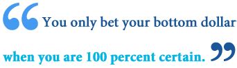 bet your bottom dollar|Meaning of Bet your bottom dollar .